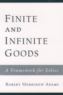 Finite and Infinite Goods : A Framework for Ethics