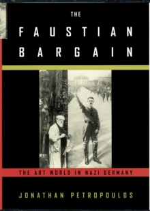 The Faustian Bargain : The Art World in Nazi Germany