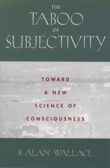 The Taboo of Subjectivity : Toward a New Science of Consciousness