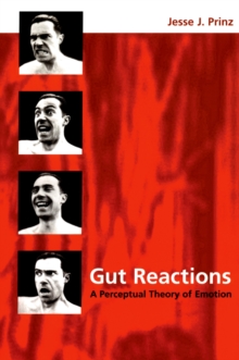 Gut Reactions : A Perceptual Theory of Emotion