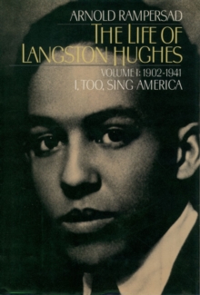 The Life of Langston Hughes : Volume I: 1902-1941, I, Too, Sing America