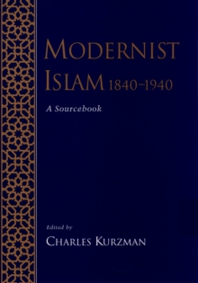 Modernist Islam, 1840-1940 : A Sourcebook