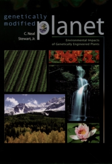 Genetically Modified Planet : Environmental Impacts of Genetically Engineered Plants