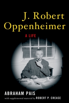 J. Robert Oppenheimer : A Life