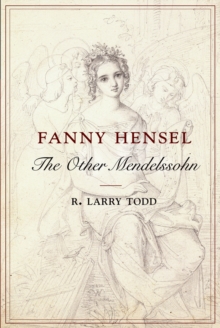 Fanny Hensel : The Other Mendelssohn