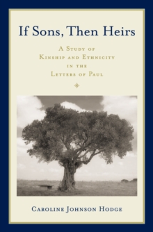 If Sons, Then Heirs : A Study of Kinship and Ethnicity in the Letters of Paul