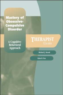 Mastery of Obsessive-Compulsive Disorder : A Cognitive-Behavioral Approach