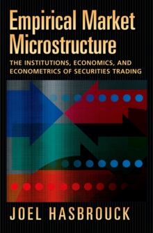 Empirical Market Microstructure : The Institutions, Economics, and Econometrics of Securities Trading