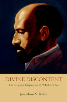 Divine Discontent : The Religious Imagination of W. E. B. Du Bois