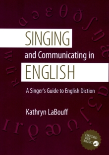 Singing and Communicating in English : A Singer's Guide to English Diction