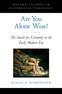 Are You Alone Wise? : The Search for Certainty in the Early Modern Era