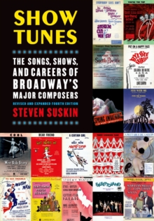 Show Tunes : The Songs, Shows, and Careers of Broadway's Major Composers