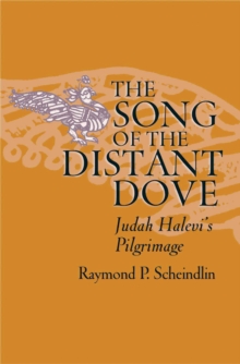 The Song of the Distant Dove : Judah Halevi's Pilgrimage