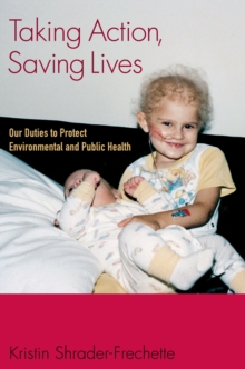 Taking Action, Saving Lives : Our Duties to Protect Environmental and Public Health