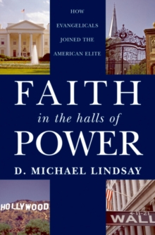 Faith in the Halls of Power : How Evangelicals Joined the American Elite