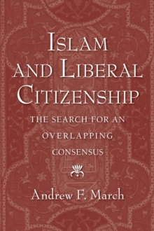 Islam and Liberal Citizenship : The Search for an Overlapping Consensus