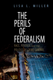 The Perils of Federalism : Race, Poverty, and the Politics of Crime Control