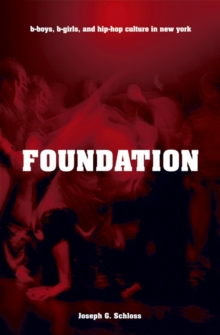 Foundation : B-boys, B-girls and Hip-Hop Culture in New York