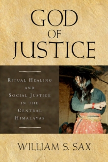 God of Justice : Ritual Healing and Social Justice in the Central Himalayas