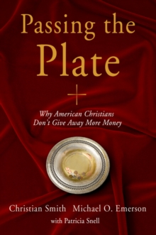 Passing the Plate : Why American Christians Don't Give Away More Money