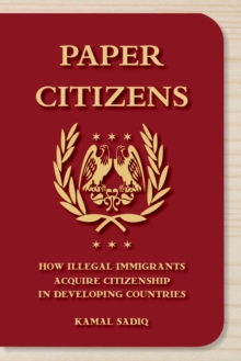 Paper Citizens : How Illegal Immigrants Acquire Citizenship in Developing Countries