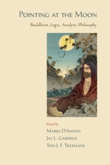 Pointing at the Moon : Buddhism, Logic, Analytic Philosophy