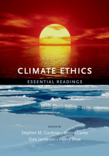 Climate Ethics : Essential Readings