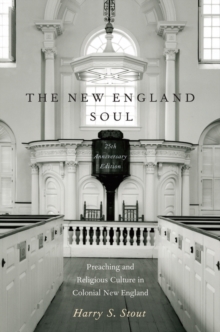 The New England Soul : Preaching and Religious Culture in Colonial New England, Paperback Book The New England Soul : Preaching and Religious Culture in Colonial New England, Paperback Book