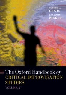 The Oxford Handbook of Critical Improvisation Studies, Volume 2