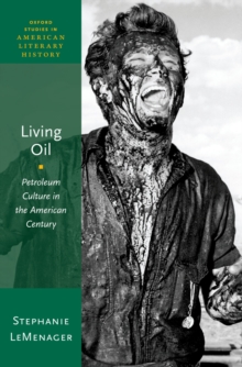 Living Oil : Petroleum Culture in the American Century