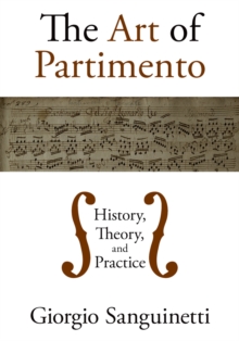 The Art of Partimento : History, Theory, and Practice