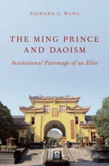 The Ming Prince and Daoism : Institutional Patronage of an Elite