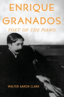 Enrique Granados : Poet of the Piano