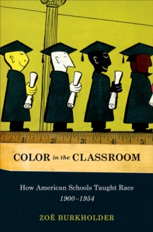 Color in the Classroom : How American Schools Taught Race, 1900-1954