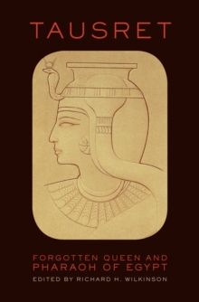 Tausret : Forgotten Queen and Pharaoh of Egypt