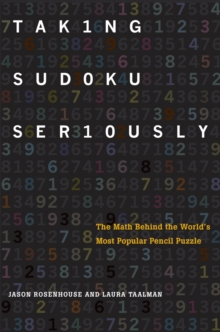 Taking Sudoku Seriously : The Math Behind the World's Most Popular Pencil Puzzle