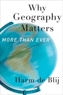 Why Geography Matters, More Than Ever