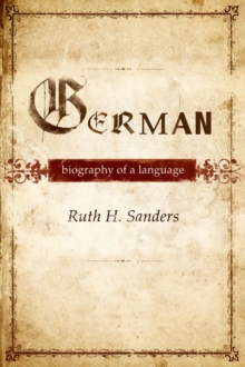 German : Biography of a Language, Paperback / softback Book German : Biography of a Language, Paperback / softback Book