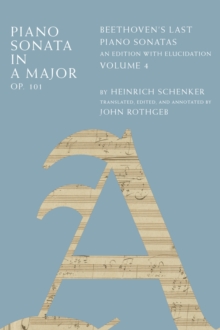 Piano Sonata in A Major, Op. 101 : Beethoven's Last Piano Sonatas, An Edition with Elucidation, Volume 4