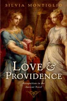 Love and Providence : Recognition in the Ancient Novel