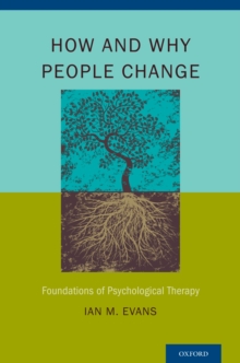 How and Why People Change : Foundations of Psychological Therapy