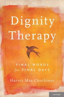 Dignity Therapy : Final Words for Final Days