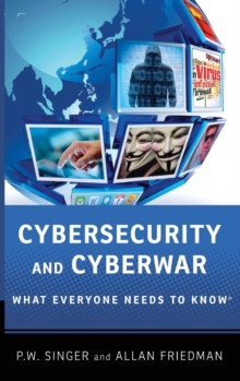 Cybersecurity and Cyberwar : What Everyone Needs to Know