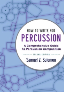 How to Write for Percussion : A Comprehensive Guide to Percussion Composition