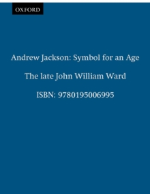 Andrew Jackson : Symbol for an Age