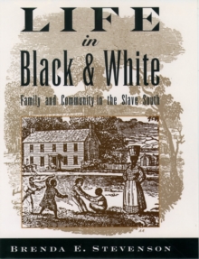 Life in Black and White : Family and Community in the Slave South