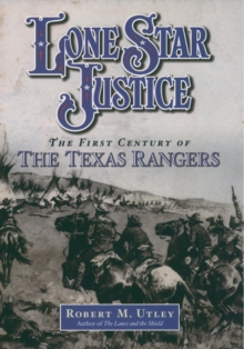 Lone Star Justice : The First Century of the Texas Rangers