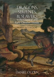 Dragons, Serpents, and Slayers in the Classical and Early Christian Worlds : A Sourcebook