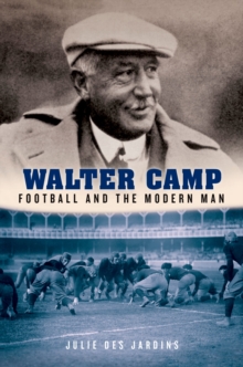 Walter Camp : Football and the Modern Man