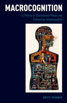 Macrocognition : A Theory of Distributed Minds and Collective Intentionality